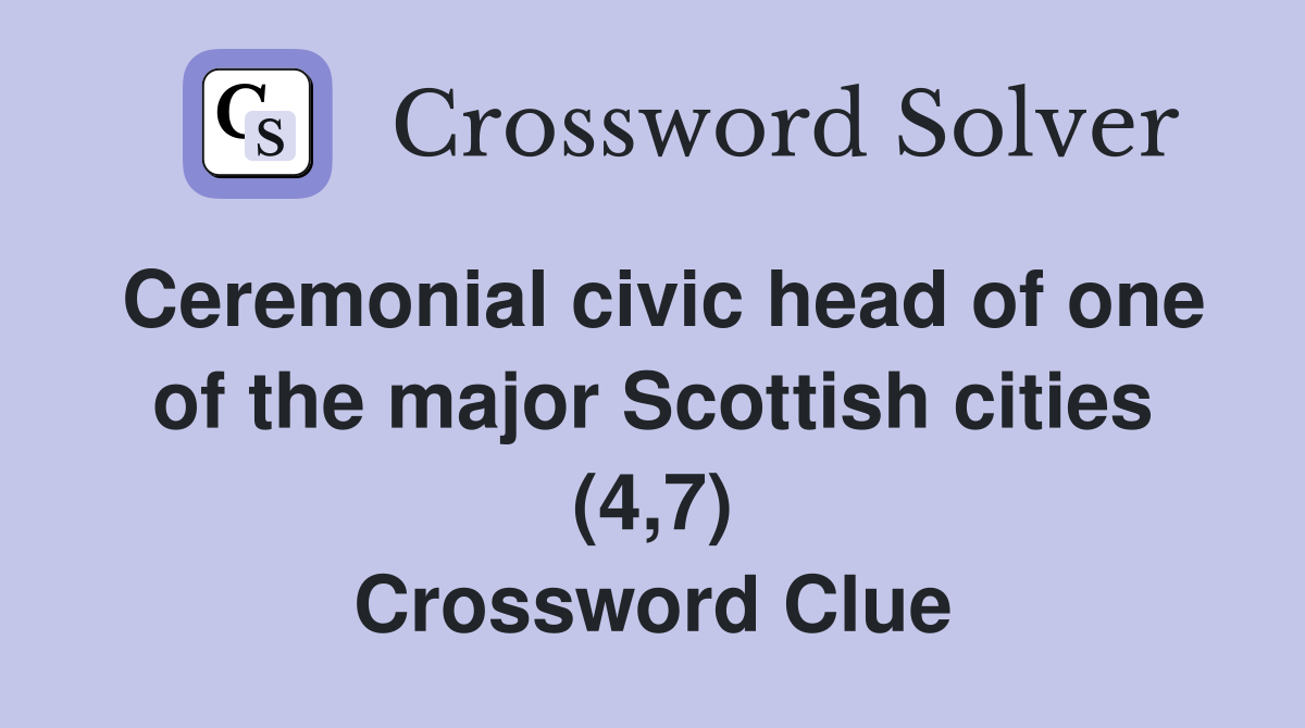Ceremonial civic head of one of the major Scottish cities (4,7